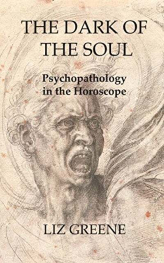 The Dark of the Soul: Psychopathology in the Horoscope av Liz Greene