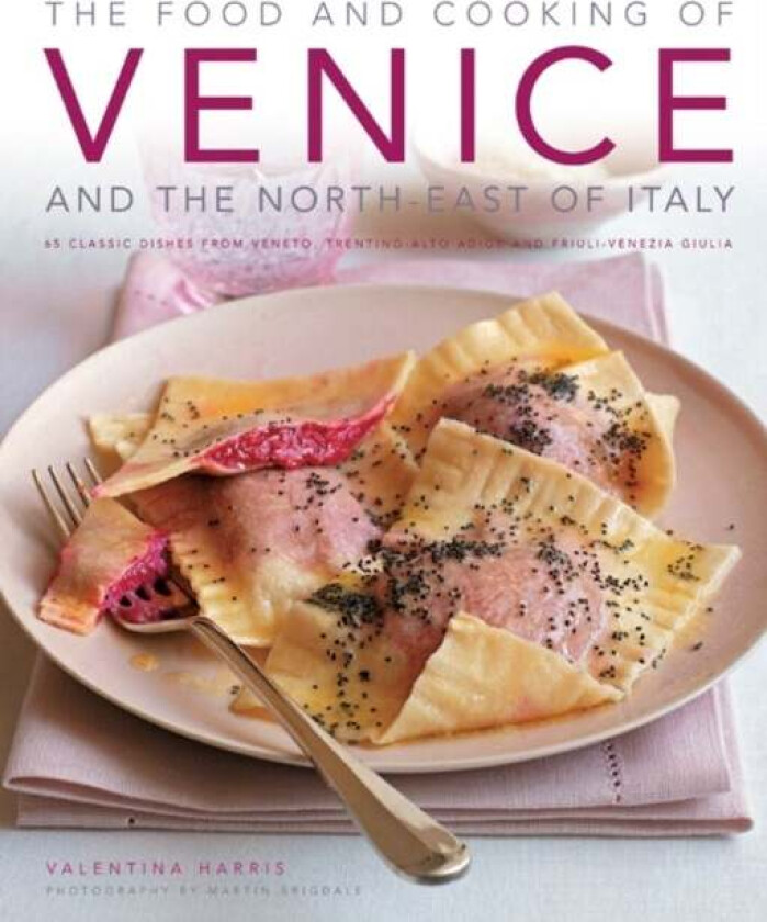 Food and Cooking of Venice and the North East of Italy av Valentina Harris