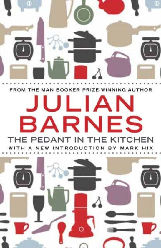 The Pedant In The Kitchen av Julian (Author) Barnes