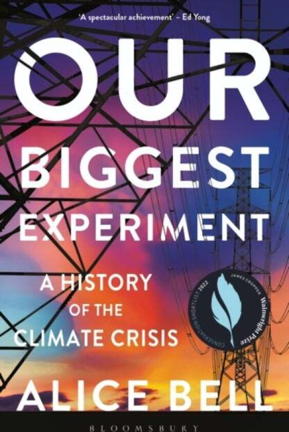 Our Biggest Experiment ¿ SHORTLISTED FOR THE WAINWRIGHT PRIZE FOR CONSERVATION WRITING av Alice Bell