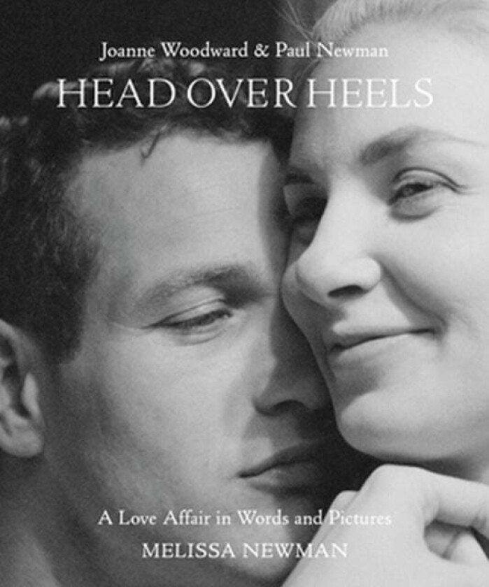 Head Over Heels: Joanne Woodward and Paul Newman av Melissa Newman