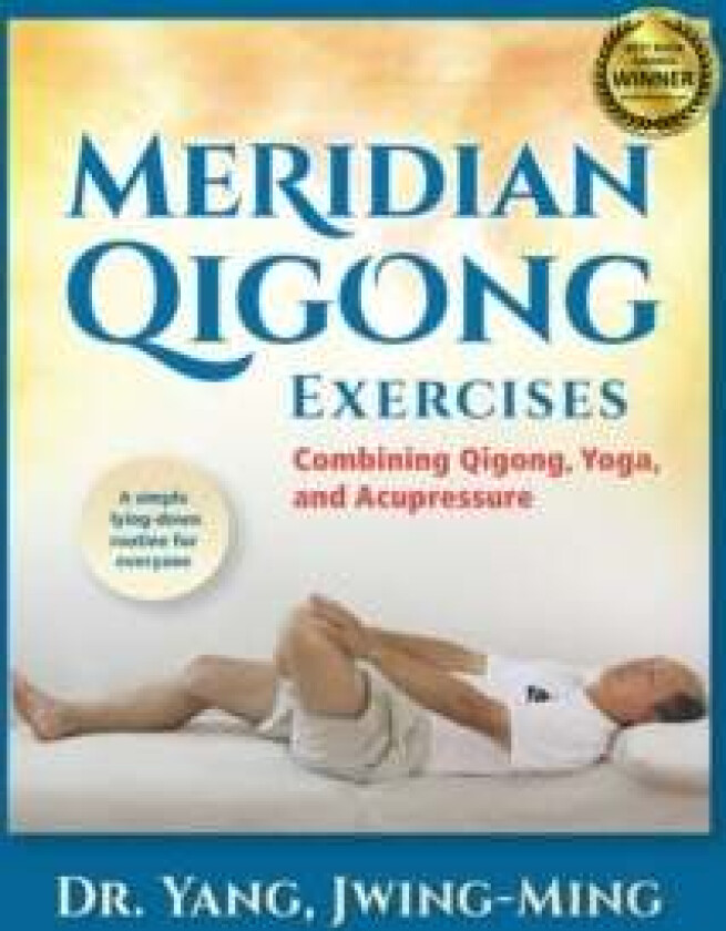 Meridian Qigong Exercises av Jwing Ming Yang