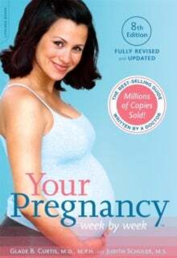 Your Pregnancy Week by Week, 8th Edition av Glade Curtis, Judith Schuler