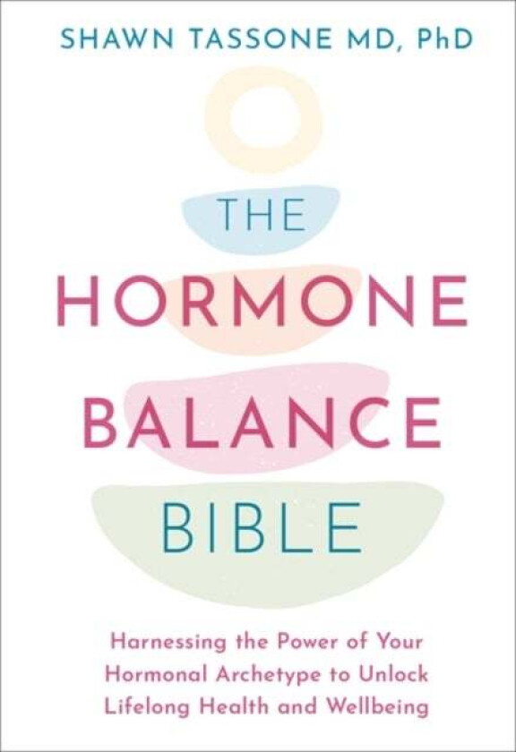 The Hormone Balance Bible av Dr Shawn Tassone