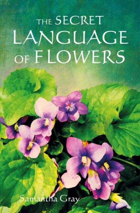 The Secret Language of Flowers av Samantha Gray