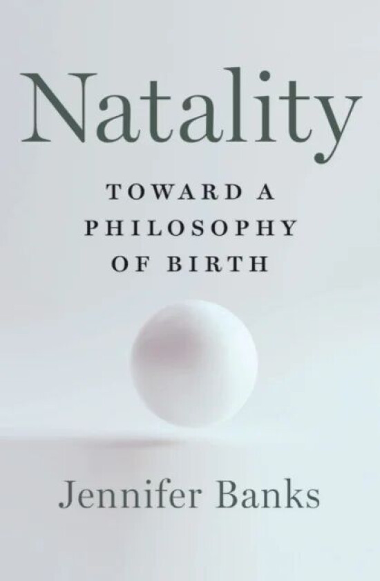 Natality - Toward a Philosophy of Birth