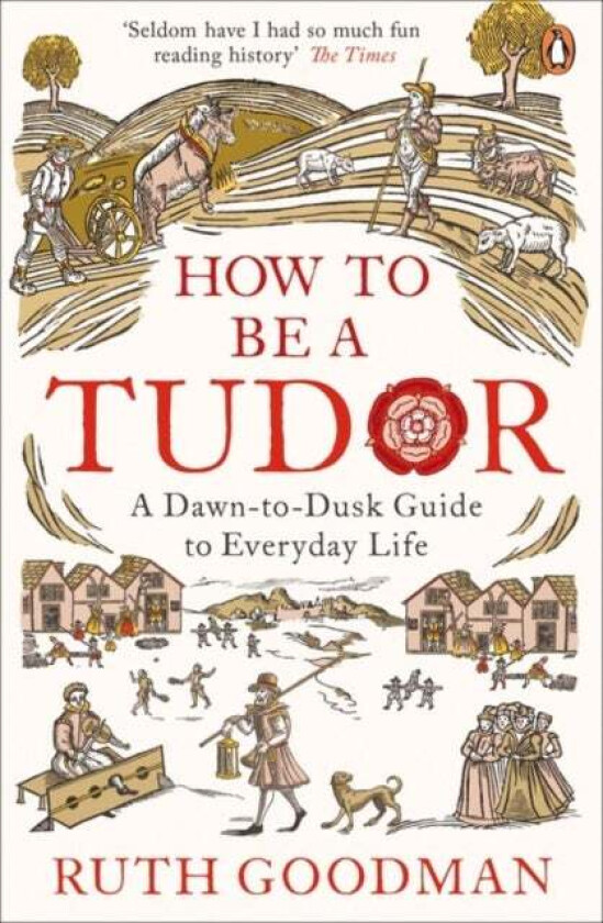 How to be a Tudor av Ruth Goodman