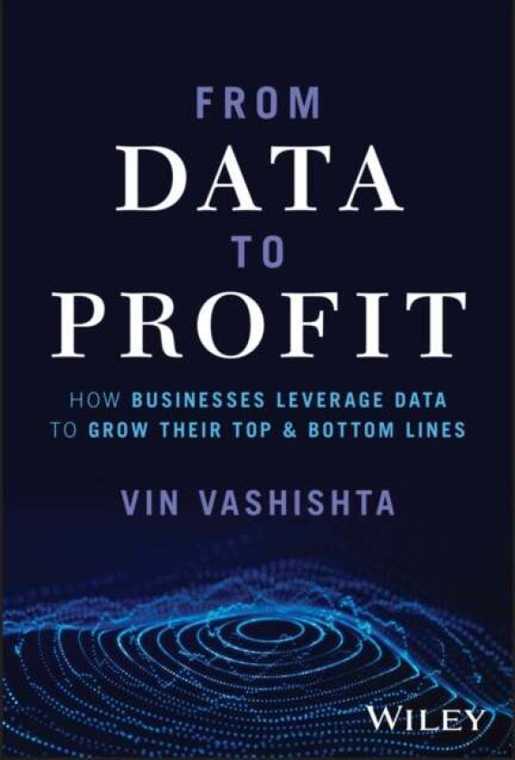 From Data To Profit av Vin Vashishta