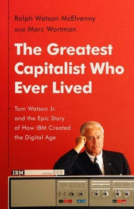 The Greatest Capitalist Who Ever Lived av Marc Wortman, Ralph W McElvenny