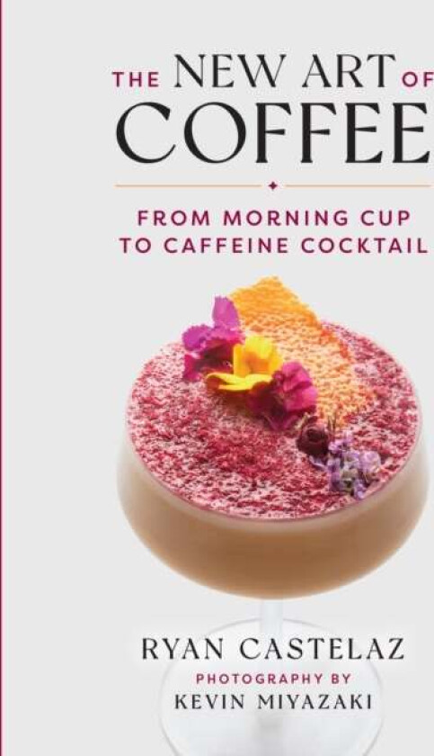 New Art of Coffee av Ryan Castelaz, Kevin Miyazaki