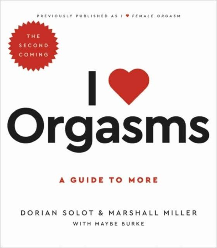 I Love Orgasms av Dorian Solot, Marshall Miller, Maybe Burke