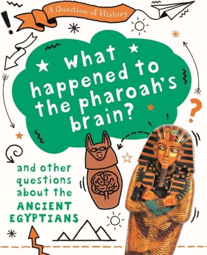 A Question of History: What happened to the pharaoh's brain? And other questions about ancient Egypt av Tim Cooke