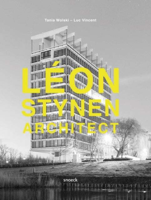 Leon Stynen Architect av Marc Dubois, Pablo Lhoas, Luc Vincent