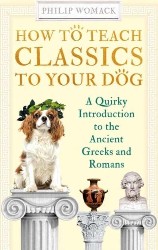 How to Teach Classics to Your Dog av Philip Womack