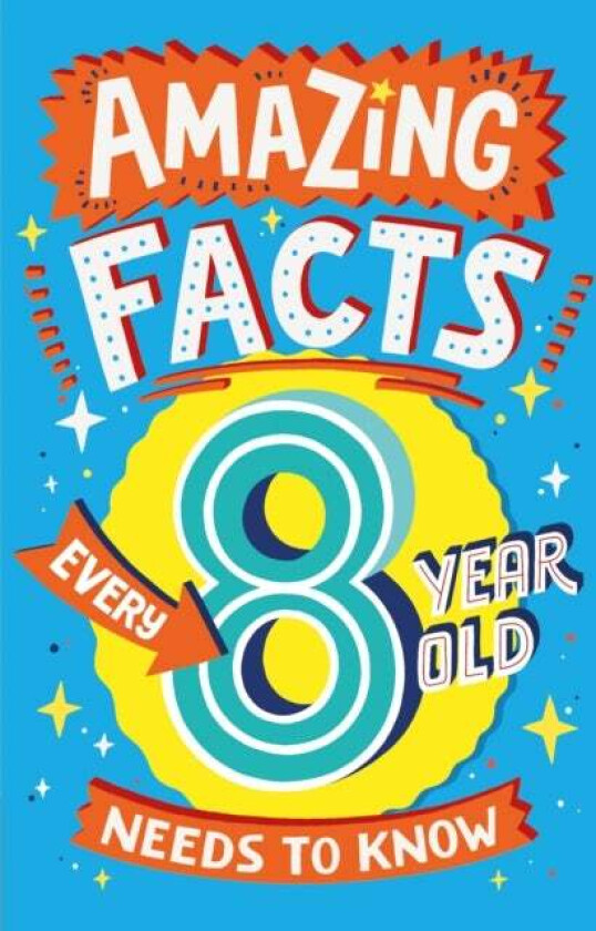 Amazing Facts Every 8 Year Old Needs to Know av Catherine Brereton