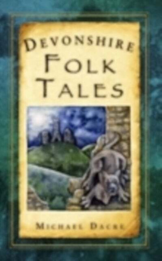 Devonshire Folk Tales av Michael Dacre