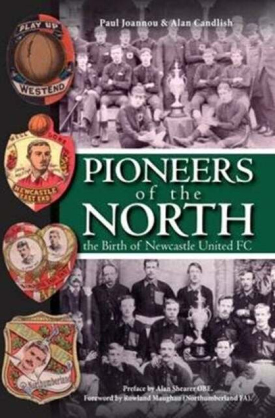 Pioneers of the North - The Birth of Newcastle United FC av Paul Joannou, Alan Candlish