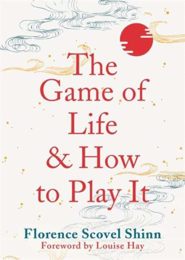 The Game of Life and How to Play It av Florence Scovel Shinn