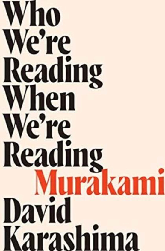 Who We're Reading When We're Reading Murakami av David Karashima
