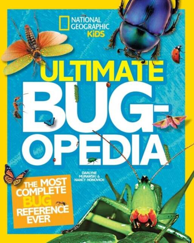 Ultimate Bugopedia av Darlyne A. Murawski, Nancy Honovich, National Geographic Kids
