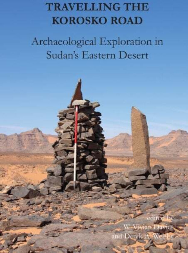 Travelling the Korosko Road: Archaeological Exploration in Sudan's Eastern Desert av Derek A. Welsby