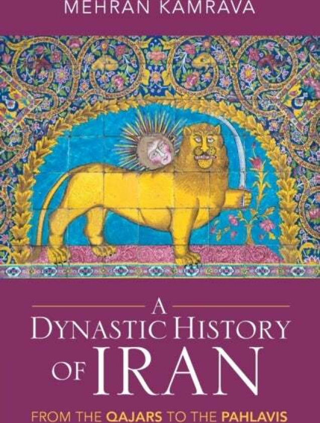 A Dynastic History of Iran av Mehran (Georgetown University Qatar) Kamrava
