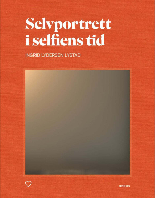 Selvportrett i selfiens tid av Ingrid Lydersen Lystad