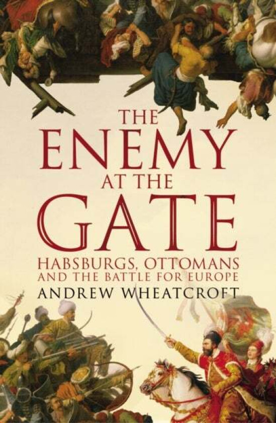 The Enemy at the Gate av Andrew Wheatcroft