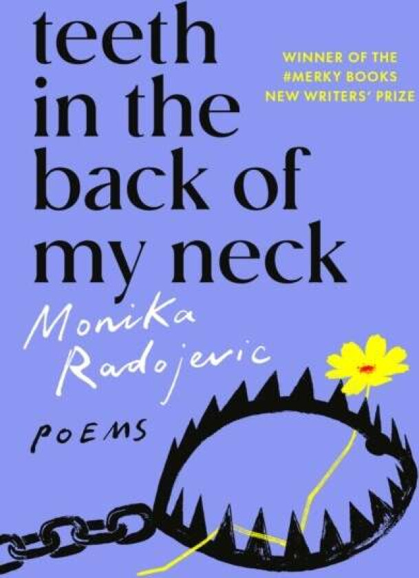 Teeth in the Back of my Neck av Monika Radojevic