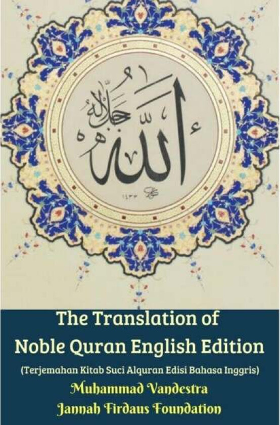 The Translation Of Noble Quran English Edition (Terjemahan Kitab Suci Alquran Edisi Bahasa Inggris) Av Muhammad Vandestra