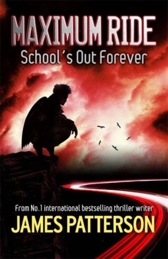 Maximum Ride: School's Out Forever av James Patterson