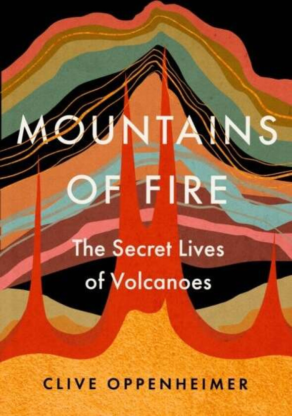 Mountains of Fire av Clive Oppenheimer
