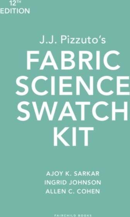 J.J. Pizzuto's Fabric Science Swatch Kit av Dr. Ajoy K. (Fashion Insititue of Technology USA) Sarkar, Allen C. (Fashion Insititue of Technology U