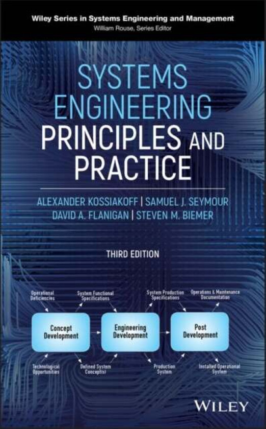 Systems Engineering Principles and Practice av Alexander (Johns Hopkins University) Kossiakoff, Steven M. Biemer, Samuel J. Seymour, David A. Flanigan