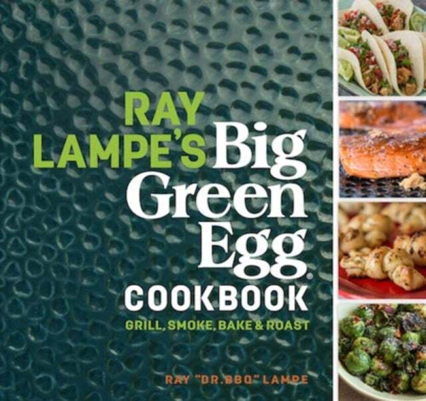 Ray Lampe's Big Green Egg Cookbook av Ray Lampe