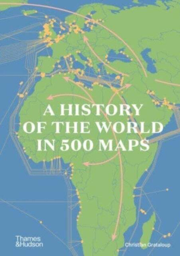 A History of the World in 500 Maps av Christian Grataloup