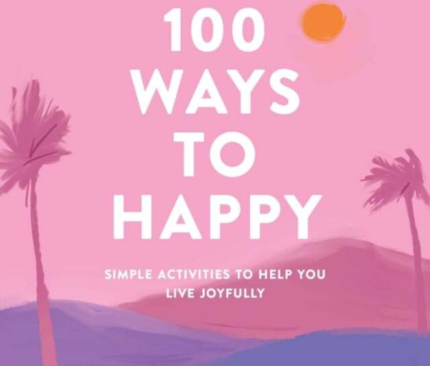 100 Ways to Happy av Adams Media
