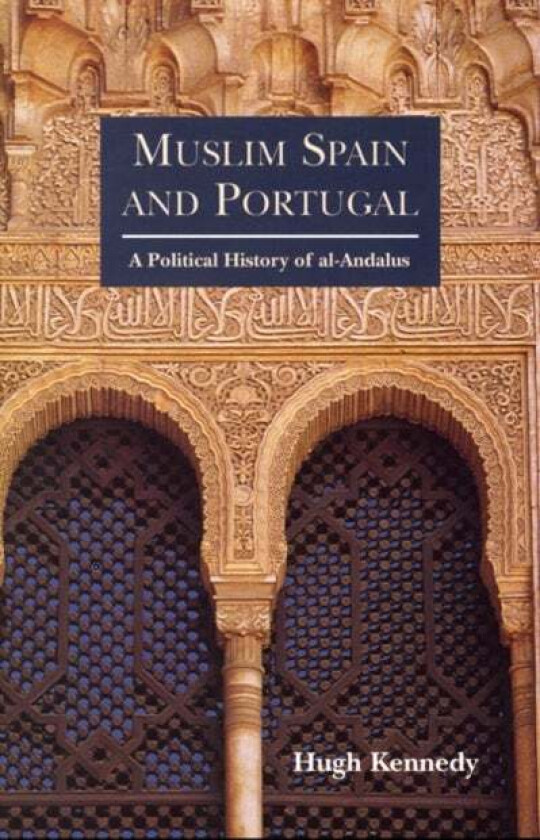 Muslim Spain and Portugal av Hugh (SOAS UK) Kennedy