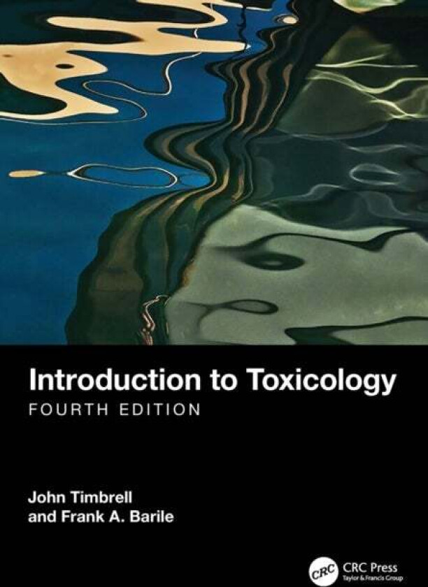 Introduction to Toxicology av John Timbrell, Frank A. (St. John's University Queens New York USA St John's University Jamaica New York USA S