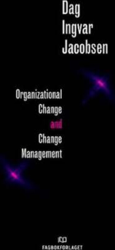 Organizational change and change management av Dag Ingvar Jacobsen