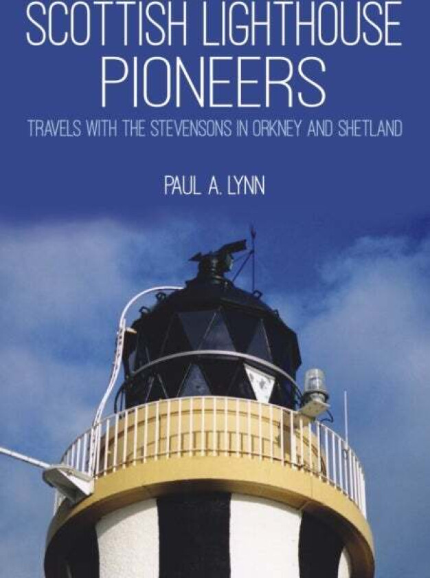 Scottish Lighthouse Pioneers av Paul A. Lynn