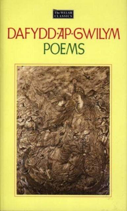 Welsh Classics Series, The:1. Dafydd Ap Gwilym - Poems av Dafydd ap Gwilym