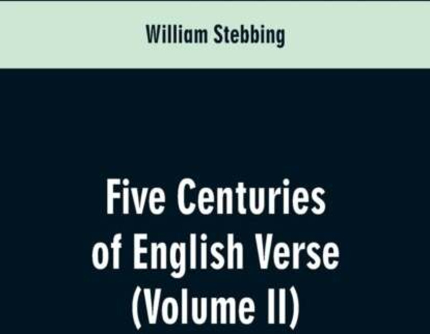 Five Centuries Of English Verse Av William Stebbing