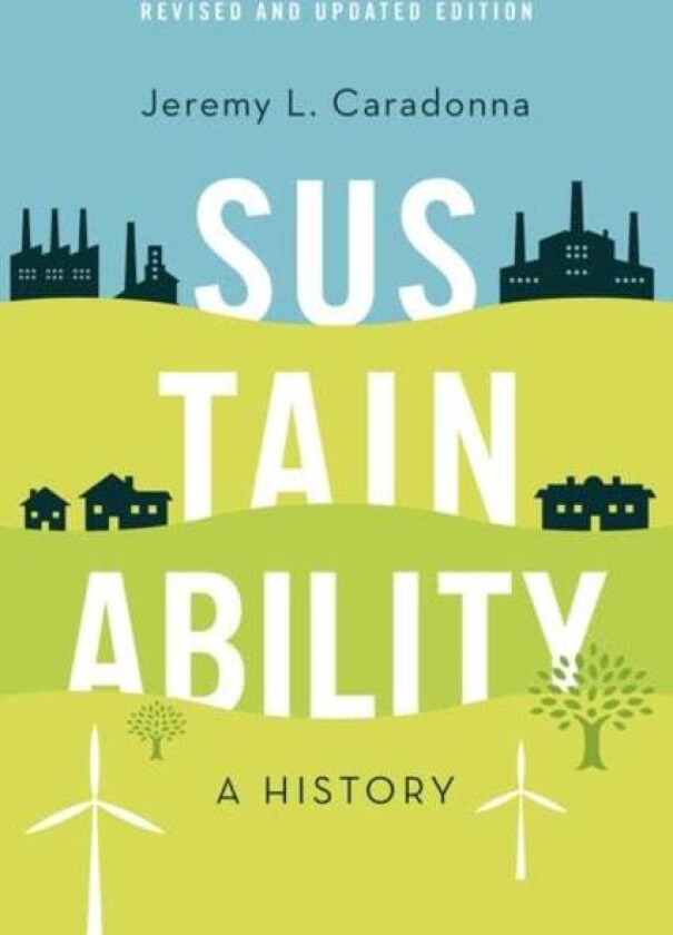 Sustainability av Jeremy L. (Adjunct Professor of Environmental Studies Adjunct Professor of Environmental Studies University of Victoria) Caradonna