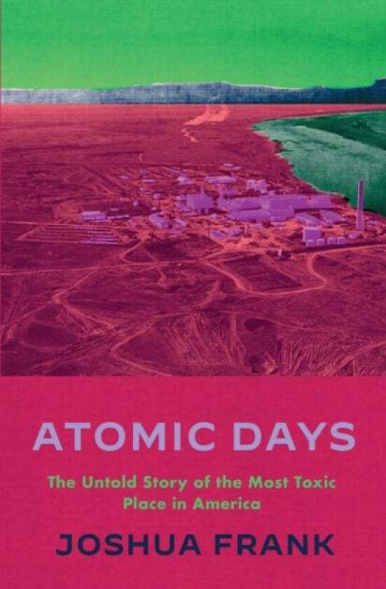 Atomic Days av Joshua Frank