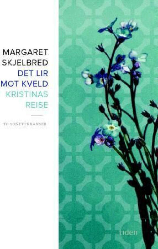 Det lir mot kveld ; Kristinas reise : to sonettkranser av Margaret Skjelbred