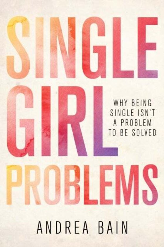 Single Girl Problems av Andrea Bain