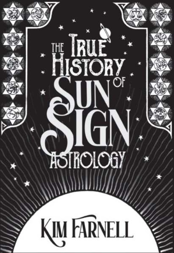 The True History of Sun Sign Astrology av Kim Farnell
