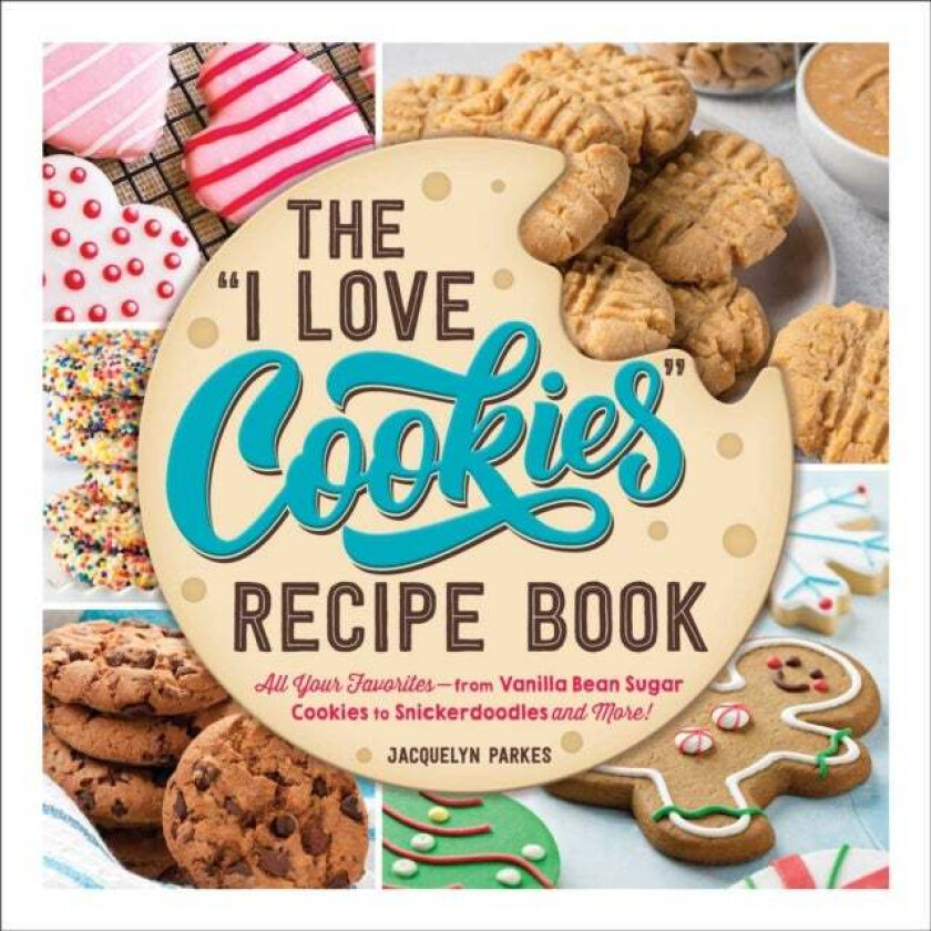 The "I Love Cookies" Recipe Book av Jacquelyn Parkes