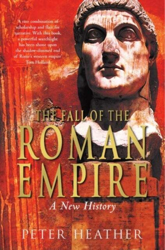 The Fall of the Roman Empire av Peter Heather